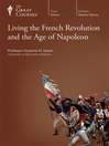 Living the French Revolution and the Age of Napoleon Living the French Revolution and the Age of Napoleon