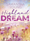 Highland Dream : Roman | Der Auftakt der neuen Reihe | Gefühl- und Spice-Garantie | Wer die Adairs mochte, wird die Highland-Reihe lieben