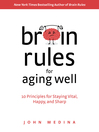 Brain Rules for Aging Well Brain Rules for Aging Well