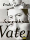 Sohn ohne Vater : Roman | "Feridun Zaimoglu hat eine Sprache für die Trauer entwickelt, die so existenziell ist, dass sie einen umreißt." SPIEGEL Online