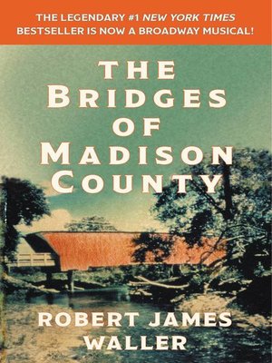 The Bridges of Madison County by Robert James Waller The Bridges of Madison County by Robert James Waller