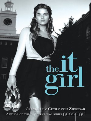 The It Girl by Cecily von Ziegesar · OverDrive: ebooks, audiobooks, and more  for libraries and schools