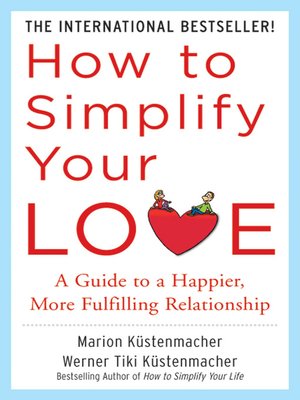 How to Simplify Your Love by Werner Tiki Kustenmacher · OverDrive ...