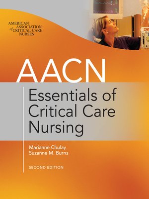 AACN Essentials of Critical-Care Nursing by Marianne Chulay · OverDrive ...