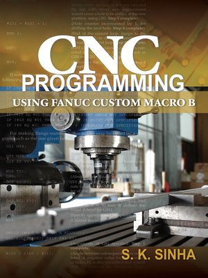 CNC Programming using Fanuc Custom Macro B by S. K Sinha · OverDrive ...