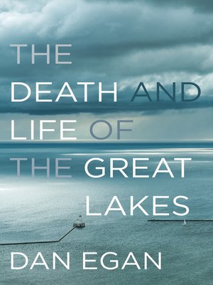 dan egan life and death of the great lakes