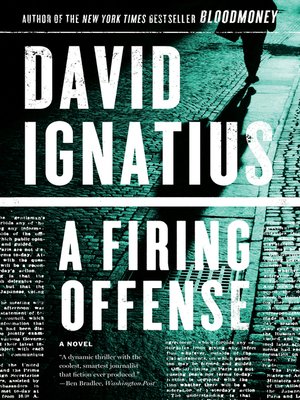 David Ignatius Overdrive Rakuten Overdrive Ebooks Audiobooks - cover image of a firing offense