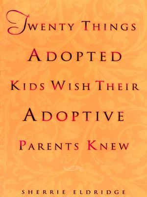 Twenty things adopted kids wish their adoptive parents knew