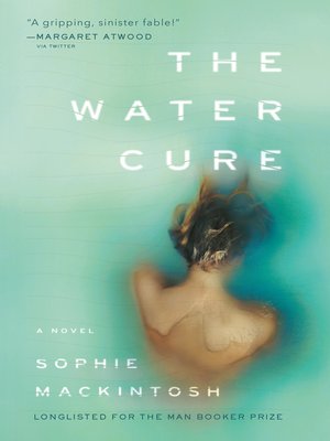 The Water Cure by Sophie Mackintosh · OverDrive: Free ebooks ...