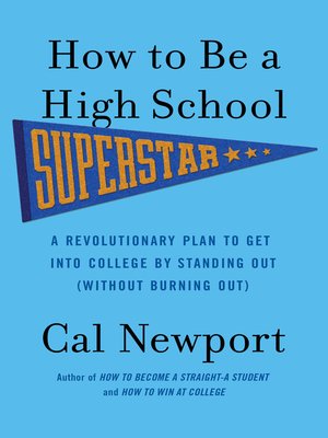 How to Be a High School Superstar by Cal Newport · OverDrive: Free ...