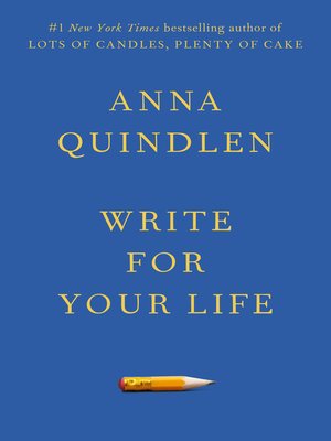 Write For Your Life by Anna Quindlen