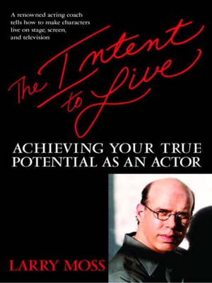 The intent to live achieving your true potential as an actor by larry moss essay 04 picture