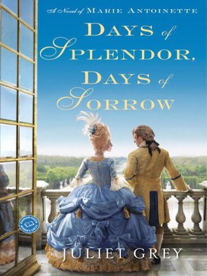 Days of Splendor, Days of Sorrow by Juliet Grey · OverDrive: ebooks,  audiobooks, and more for libraries and schools