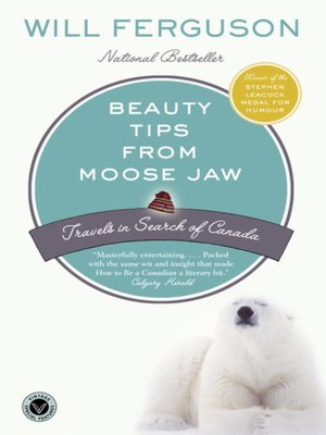 Beauty Tips from Moose Jaw by Will Ferguson · OverDrive: ebooks,  audiobooks, and more for libraries and schools