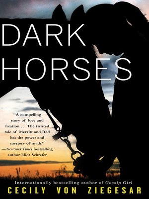 Dark Horses by Cecily von Ziegesar · OverDrive: ebooks, audiobooks, and more  for libraries and schools