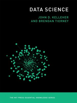 Data Science by John D. Kelleher · OverDrive: Free ebooks, audiobooks ...