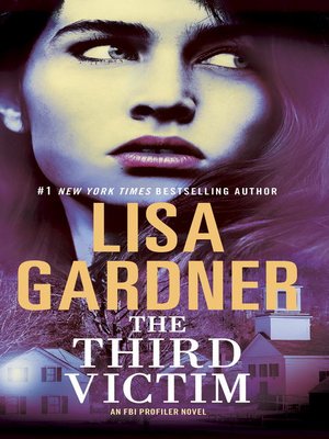 The Third Victim By Lisa Gardner Overdrive Ebooks Audiobooks And Videos For Libraries And Schools