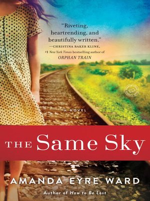 The Same Sky by Amanda Eyre Ward · OverDrive: ebooks, audiobooks, and ...