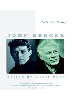 Selected Essays of John Berger by John Berger · OverDrive: ebooks ...