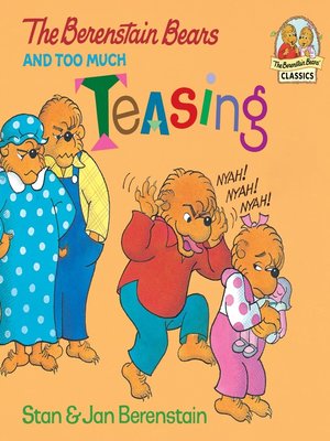 The Berenstain Bears And Too Much Teasing By Stan Berenstain 