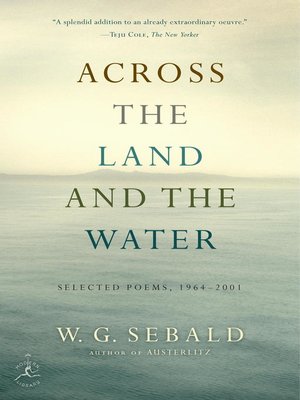 Across the Land and the Water by W.G. Sebald · OverDrive: ebooks ...