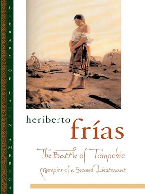 The Battle of Tomochic by Heriberto Fr'ias · OverDrive: ebooks, audiobooks,  and more for libraries and schools