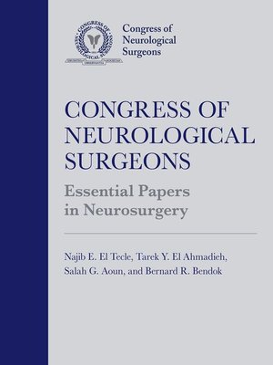Congress of Neurological Surgeons Essential Papers in Neurosurgery by ...