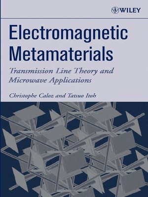 Electromagnetic Metamaterials by Christophe Caloz · OverDrive: ebooks ...