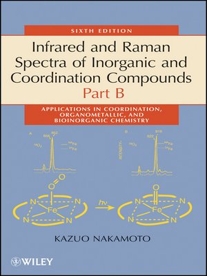 Infrared and Raman Spectra of Inorganic and Coordination Compounds ...