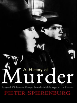 A History of Murder by Pieter Spierenburg · OverDrive: ebooks ...