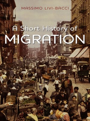 A Short History of Migration by Massimo Livi Bacci · OverDrive: ebooks ...