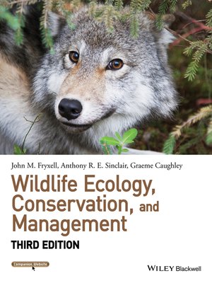 Wildlife Ecology, Conservation, and Management by John M. Fryxell ...