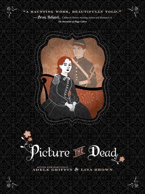Picture The Dead By Adele Griffin Overdrive Ebooks Audiobooks And Videos For Libraries And Schools