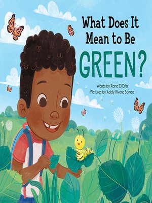 eBook - What Does It Mean to Be Green? by Rana DiOrio · OverDrive: Free ...