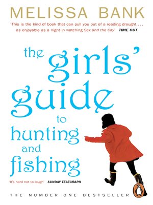 The Girls' Guide to Hunting and Fishing by Melissa Bank · OverDrive:  ebooks, audiobooks, and more for libraries and schools
