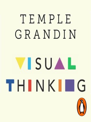 Visual Thinking: The Hidden Gifts of People Who Think in Pictures,  Patterns, and Abstractions: 9780593418369: Grandin PhD, Temple: Books 