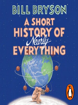 A Short History of Nearly Everything by Bill Bryson · OverDrive: ebooks ...