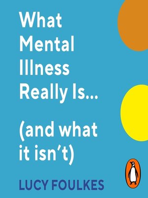 What Mental Illness Really Is... (and what it isn't) by Lucy Foulkes ...