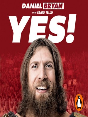 Yes! by Daniel Bryan · OverDrive: ebooks, audiobooks, and ...