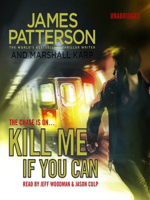 Kill Me If You Can By James Patterson Overdrive Ebooks Audiobooks And Videos For Libraries And Schools