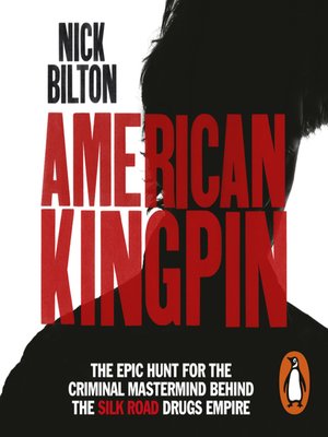 American Kingpin by Nick Bilton · OverDrive: ebooks ...