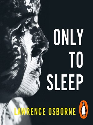 Only to Sleep by Lawrence Osborne · OverDrive: ebooks, audiobooks, and ...