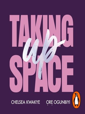 Audiobook - Taking Up Space by Chelsea Kwakye · OverDrive: Free ebooks ...