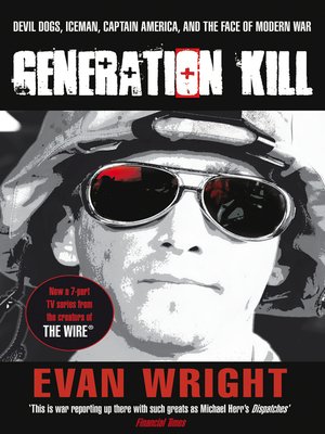 indlysende temperament skuffe Generation Kill by Evan Wright · OverDrive: ebooks, audiobooks, and more  for libraries and schools