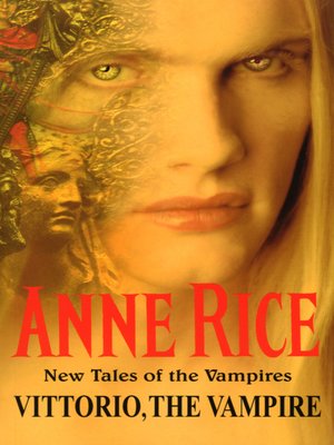 Vittorio, The Vampire By Anne Rice · Overdrive: Ebooks, Audiobooks, And 