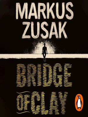 Bridge Of Clay By Markus Zusak Overdrive Ebooks Audiobooks And Videos For Libraries And Schools