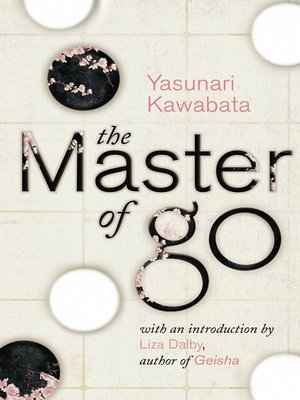 The Master Of Go By Yasunari Kawabata Overdrive Ebooks Audiobooks And Videos For Libraries And Schools