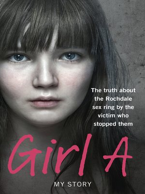 Girl A by Anonymous (Girl A) · OverDrive: ebooks, audiobooks, and more ...