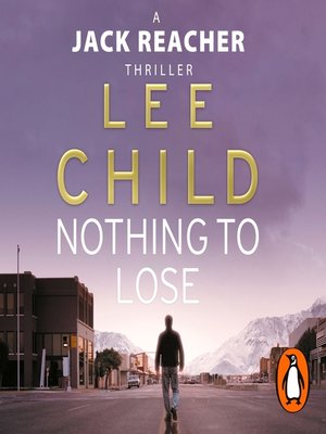 Nothing to Lose by Lee Child · OverDrive: ebooks, audiobooks, and more ...