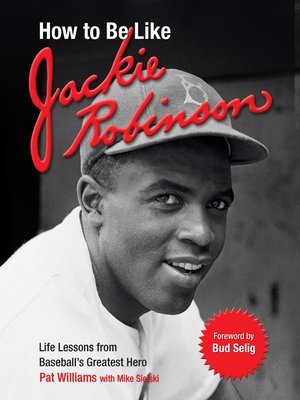 How to Be Like Jackie Robinson by Pat Williams · OverDrive: Free ebooks ...